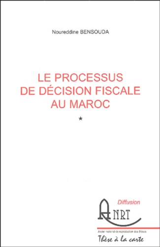 Noureddine Bensouda - Le processus de décision fiscale au Maroc - 2 volumes.