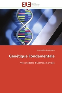 Noureddine Boukhatem - Génétique Fondamentale - Avec modèles d'Examens Corrigés.