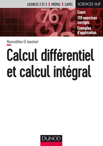 Noureddine El Jaouhari - Calcul différentiel et calcul intégral - Cours - 170 exercices corrigés - Exemples d'application.