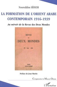 La formation de l'Orient Arabe contemporain 1916-1939