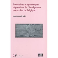 Trajectoires et dynamiques migratoires des Marocains de Belgique