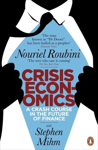 Nouriel Roubini - Crisis Economics - A Crash Course in the Future of Finance.