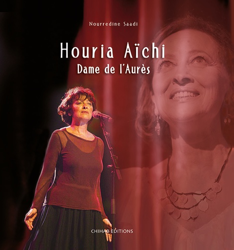 Nourredine Saadi - Houria Aïchi : Dame de l’Aurès.