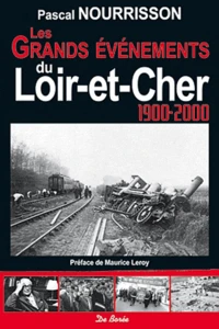 Les grands événements du Loir-et-Cher au XXe siècle