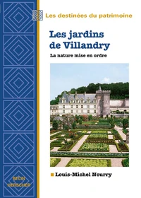 Les Jardins De Villandry. La Nature Mise En Ordre