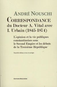 Correspondance du docteur A. Vital avec I. Urbain (1845-1874)