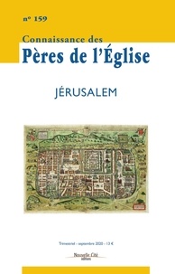  Nouvelle cité - Connaissance des Pères de l'Eglise N° 159 : Jérusalem.