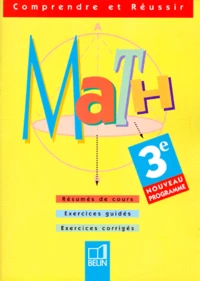 Math 3eme. Resumes De Cours, Exercices Guides, Exercices Corriges, Edition 1999.