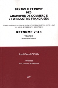 André-Pierre Nouvion - Pratique et droit des chambres de commerce et d'industrie françaises - Réforme 2010 Volume 3.