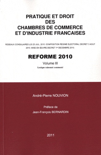 André-Pierre Nouvion - Pratique et droit des chambres de commerce et d'industrie françaises - Réforme 2010 Volume 3.