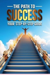 Téléchargement de librairie The Path to Success: Your Step-by-Step Guide par nouwara in French