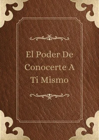 El Poder De Conocerte A Ti Mismo