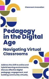 Ebooks gratuits en téléchargement pdf Pedagogy in the Digital Age: Navigating Virtual Classrooms ePub iBook DJVU par