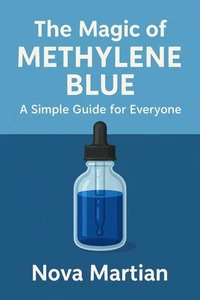 The Magic of Methylene Blue: A Simple Guide for Everyone