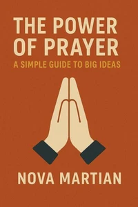 The Power of Prayer: A Simple Guide to Big Ideas