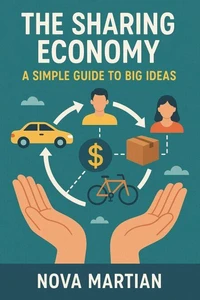 The Sharing Economy: A Simple Guide to Big Ideas