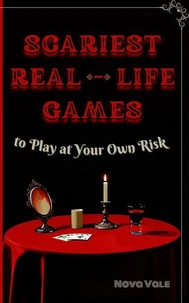 Scariest Real-Life Games to Play at Your Own Risk