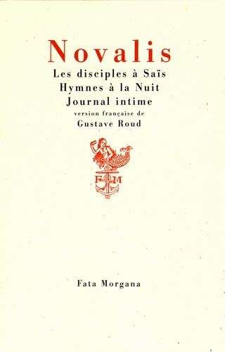  Novalis - Les disciples à Saïs ; Hymnes à la Nuit ; Journal intime.