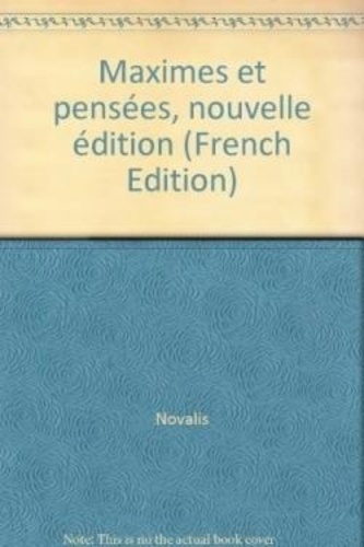  Novalis - Maximes Et Pensees.