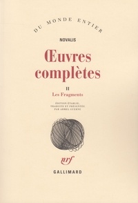  Novalis - Oeuvres complètes - Tome 2, Les fragments.
