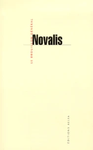Oeuvres Philosophiques De Novalis Tome 4 : Le Brouillon General