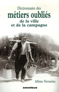 Dictionnaire des métiers oubliés de la ville et de la campagne