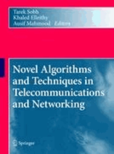 Tarek Sobh - Novel Algorithms and Techniques in Telecommunications and Networking.