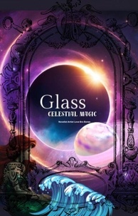 Amazon regarde à l'intérieur des livres de téléchargement Glass: Celestial Magic - Phoenix Ashes Tears of Glass, #1 9798227581419  par Novelist Artist Love Bro Bones in French