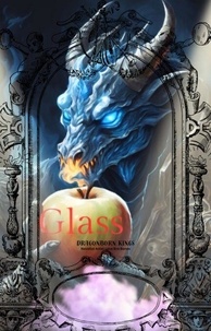 Ebooks téléchargés gratuitement Glass: Dragonborn Kings - Phoenix Ashes Tears of Glass, #5