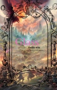 Ebooks uk téléchargement gratuit Glass: Fairies War - Phoenix Ashes Tears of Glass, #3 en francais 9798230513971 iBook ePub MOBI