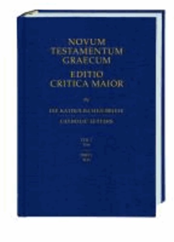 Novum Testamentum Graecum. Editio Critica Maior / Die Katholischen Briefe - Teil 1: Text.