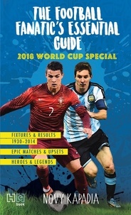 Novy Kapadia - The Football Fanatic’s essential guide - 2018 world cup special.