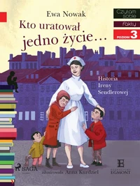 Kto uratował jedno życie - Historia Ireny Sendlerowej