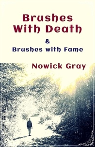  Nowick Gray - Brushes with Death: &amp; Brushes with Fame.