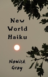  Nowick Gray - New World Haiku.