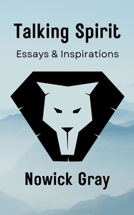  Nowick Gray - Talking Spirit: Essays &amp; Inspirations.