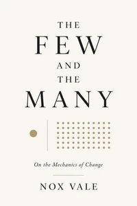THE FEW AND THE MANY: On the Mechanics of Change