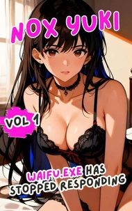 Waifu.exe Has Stopped Responding, Volume 1