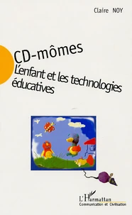 CD-mômes : l'enfant et les technologies éducatives