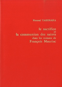 Nozomi Takenaka - Le sacrifice et la communion des saints dans les romans de François Mauriac.