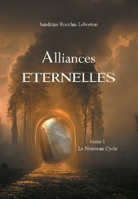 Sandrine Rocchia Lebreton - Alliances éternelles Tome 1 : Le nouveau cycle.