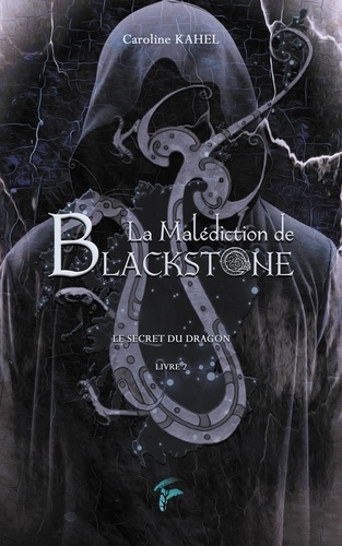 La malédiction de Blackstone Tome 2 Le secret du dragon