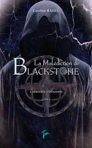 Caroline Kahel - La malédiction de Blackstone Tome 3 : L'héritage d'Eoghain.