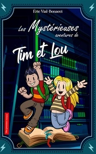 Eric Vial-Bonacci - Les mystérieuses aventures de Tim et Lou.