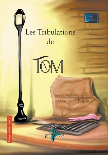 Nadia Meyer - Les tribulations de Tom - Tome 1, Une lueur d'espoir.