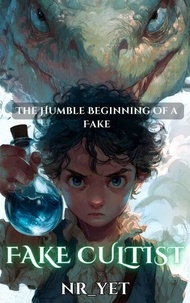 Télécharger le livre pdf gratuitement The Humble Beginning Of a Fake Fake Cultist - Fake Cultist, #1