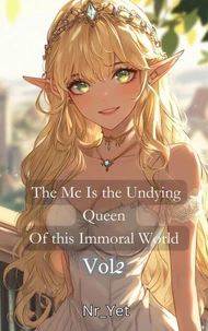 The Mc Is The Undying Queen Of This Immoral World Vol.2