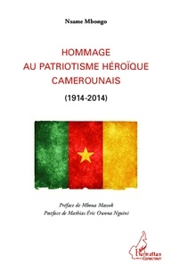 Nsame Mbongo - Hommage au patriotisme héroïque camerounais (1914-2014).