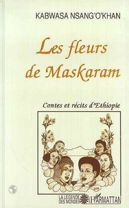 Nsang-O'khan Kabwasa - Les fleurs de Maskaram - Contes et récits d'Éthiopie au temps du dernier Négus.