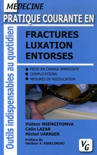 Pratique courante en fractures, luxation, entorses